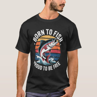 Born to Fish, Proud to Be Free Catfishing Fisherma T-Shirt