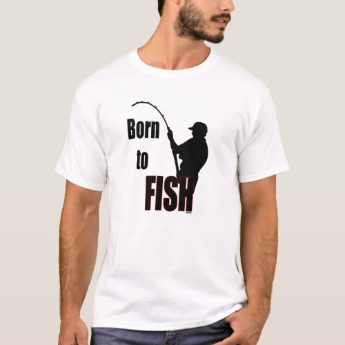Born to Fish T_Shirt