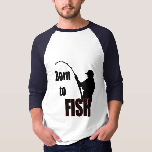 Born to Fish T-Shirt (Front)