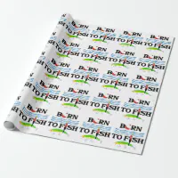 Born to Fish Wrapping Paper