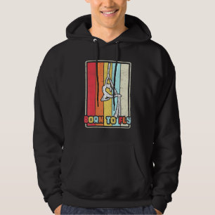 Born To Fly Aerial Silks Gymnastics Aerialist Acro Hoodie