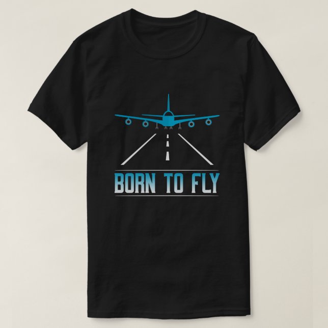 Born To Fly Aviation Pilot Flying Airplane Aircraf T-Shirt (Design Front)