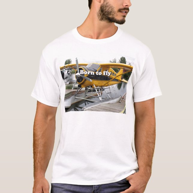Born to fly: Beaver float plane T-Shirt (Front)