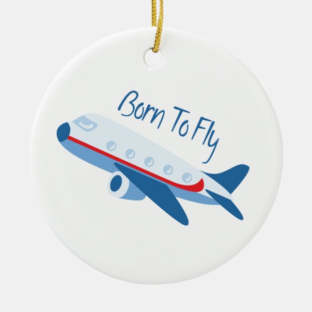 Born To Fly Ceramic Ornament (Front)