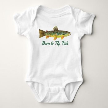 "born To Fly Fish" Humorous Baby Fishing Baby Bodysuit by TroutWhiskers at Zazzle