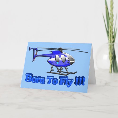 Born To Fly Helicopter Card