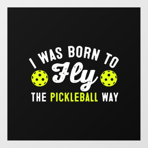 Born To Fly The Pickleball Way Pickle Ball Gift Floor Decals
