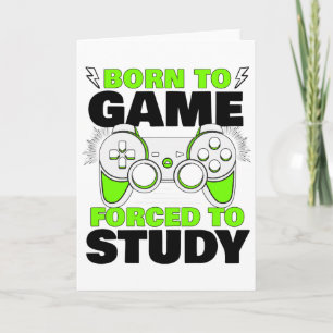 Born To Game Forced To Study Video Game Gamer Boy Card