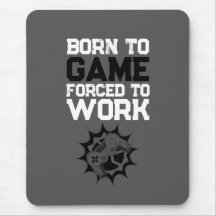 Born To Game Forced To Work Gamer Quote