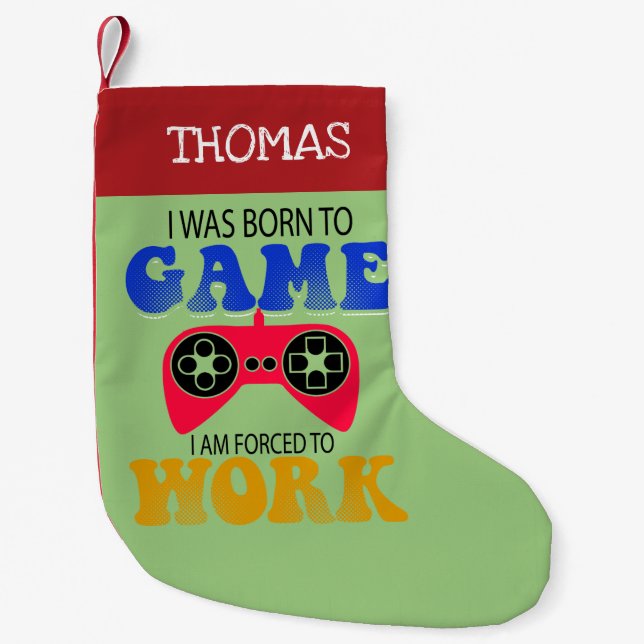 Born To Game Forced To Work Small Christmas Stocking (Front)