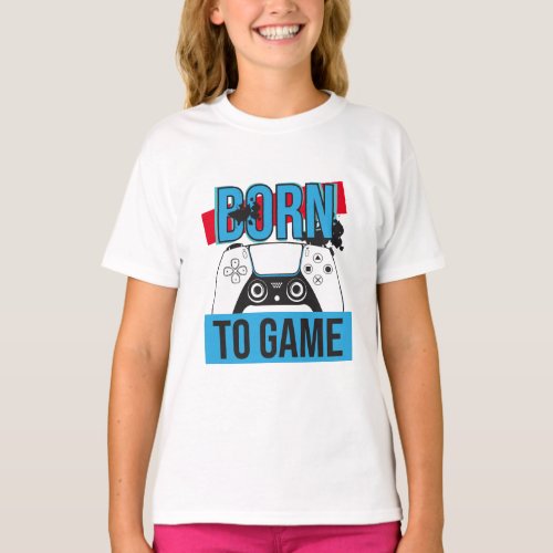 BORN TO GAME WITH MY CONSOLE T_Shirt