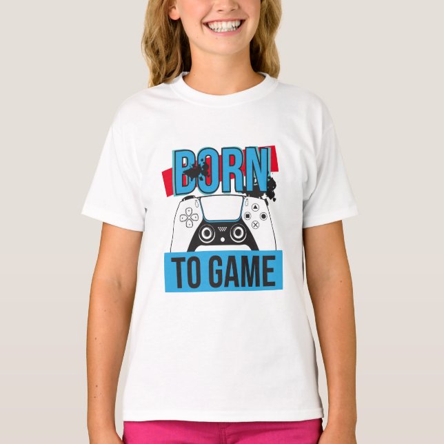 BORN TO GAME WITH MY CONSOLE T-Shirt (Front)