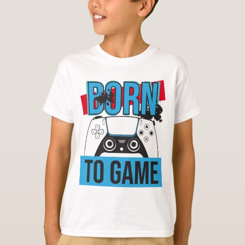 BORN TO GAME WITH MY CONSOLE T_Shirt