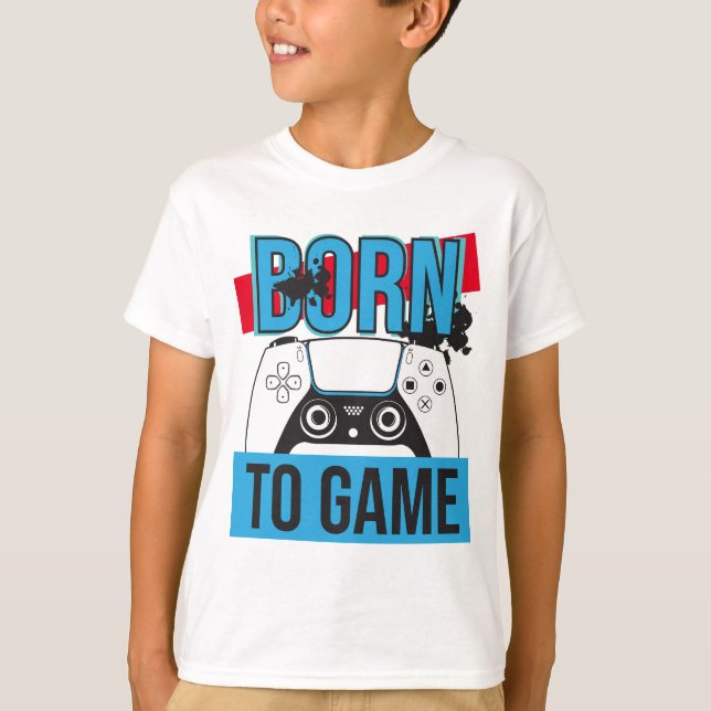 BORN TO GAME WITH MY CONSOLE T-Shirt (Front)