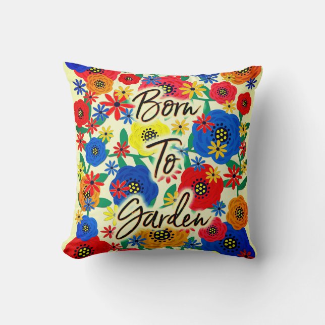 Born to Garden Throw Pillow (Front)