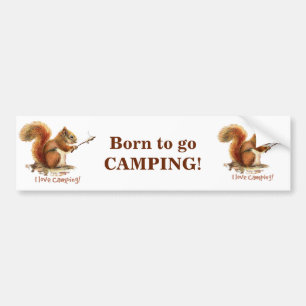 BORN TO GO CAMPING Fun Squirrel Cute Animal Quote Bumper Sticker