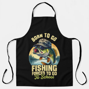 Born to Go Fishing Forced School Funny Apron