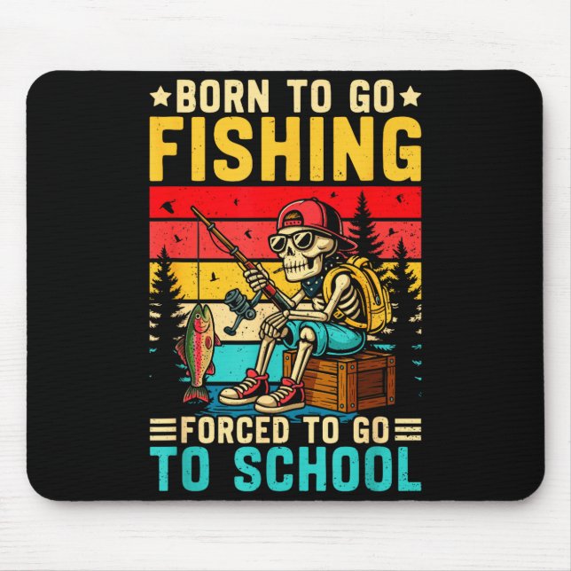 Born To Go Fishing Forced School Funny Boys Kids M Mouse Pad (Front)