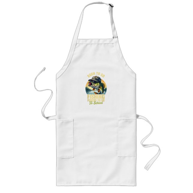 Born to Go Fishing Forced School Funny Long Apron (Front)