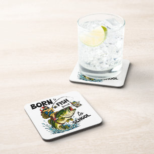 Born to Go Fishing Forced to Go to School Beverage Coaster