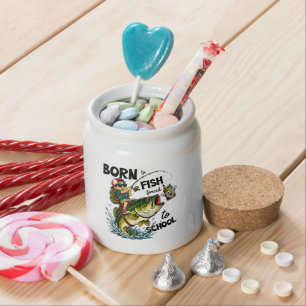 Born to Go Fishing Forced to Go to School Candy Jar