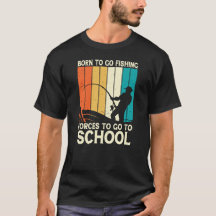 Born to go fishing forces to go to school