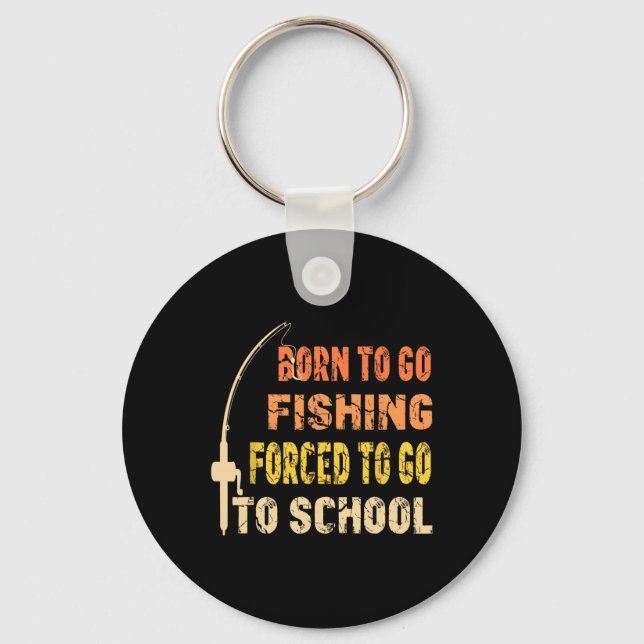Born To Go Fishing Funny Fisherman Clothes  Keychain (Front)