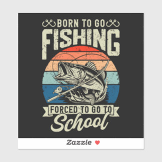BORN TO GO FISHING STICKER