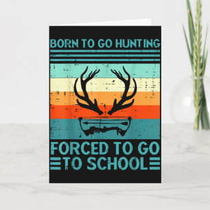 Born To Go Hunting Forced School Retro Hunter Men Card