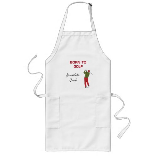 Born to Golf Forced to Cook Golfer Clubs Fun Long Apron