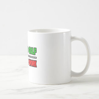Born To Golf...Forced To Work Coffee Mug