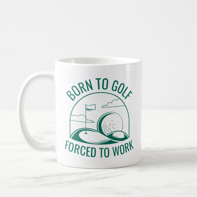 Born To Golf Forced To Work Coffee Mug (Left)