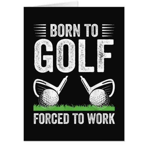 Born To Golf Forced To Work Funny Golfer Quote Card