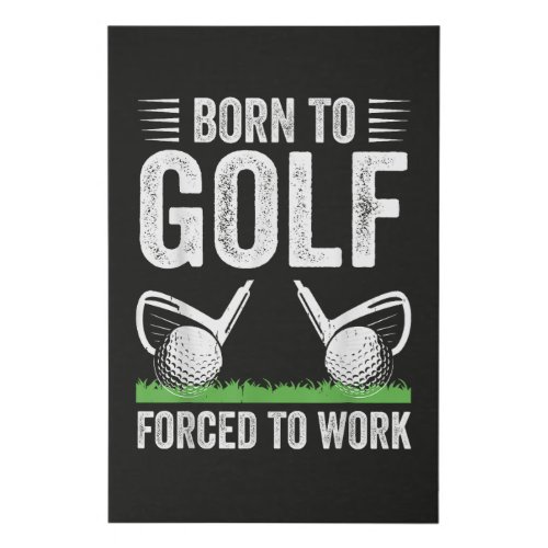 Born To Golf Forced To Work Funny Golfer Quote Faux Canvas Print