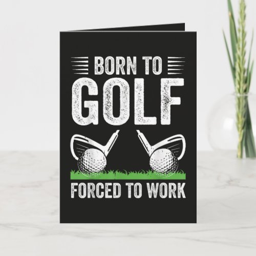 Born To Golf Forced To Work Funny Golfer Quote Holiday Card