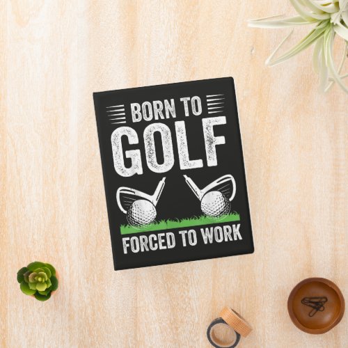 Born To Golf Forced To Work Funny Golfer Quote Mini Binder