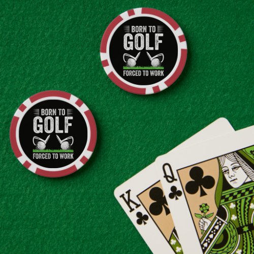 Born To Golf Forced To Work Funny Golfer Quote Poker Chips