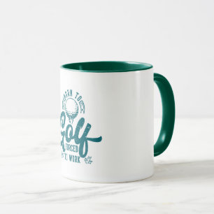 Born to golf forced to work mug