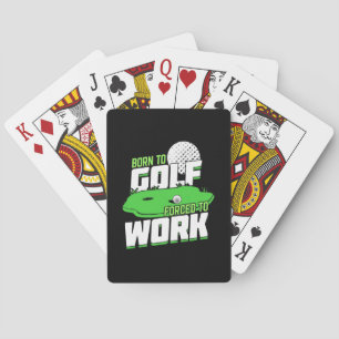 Born To Golf Forced To Work Poker Cards