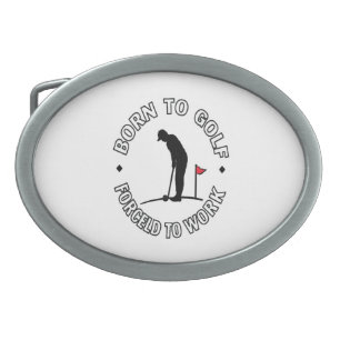 Born to Golf Forced to Work T-Shirt Design Belt Buckle