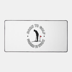 Born to Golf Forced to Work T-Shirt Design Desk Mat