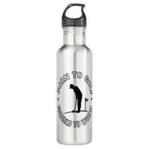 Born to Golf Forced to Work T-Shirt Design Stainless Steel Water Bottle