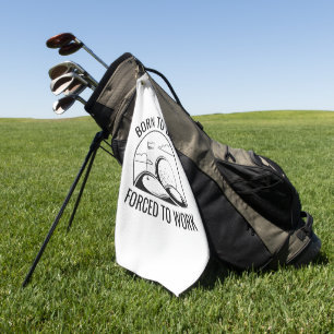 Born To Golf Forced To Work Towel