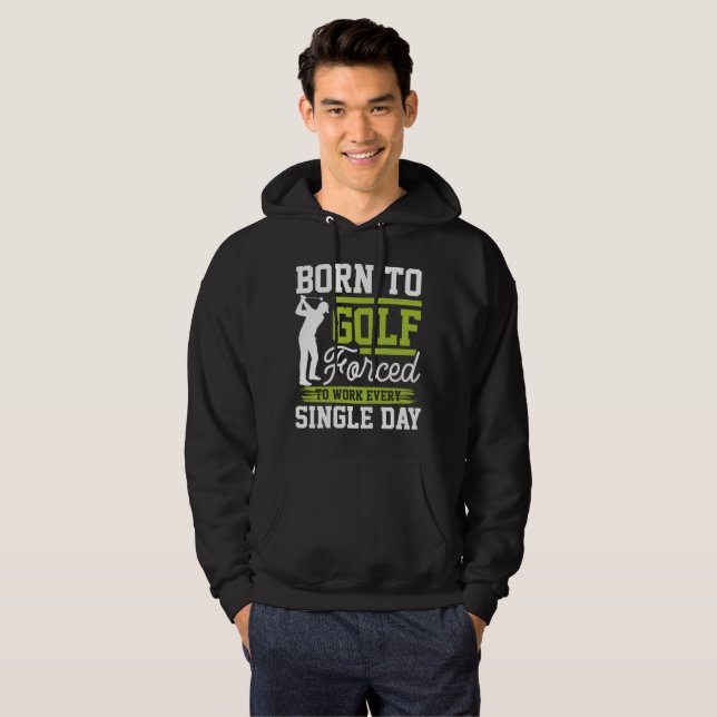 Born To Golf Single Day Golf  Hoodie (Front Full)