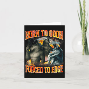 Born To Goon Forced To Edge Funny Alpha Wolf Meme Card