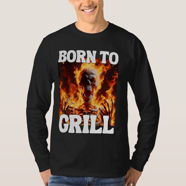 Born To Grill Funny Cringe Hard Skeleton Meme Flam T-Shirt (Front)