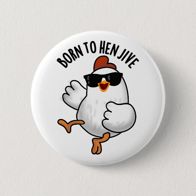 Born To Hen Jive Funny Chicken Pun  Button (Front)