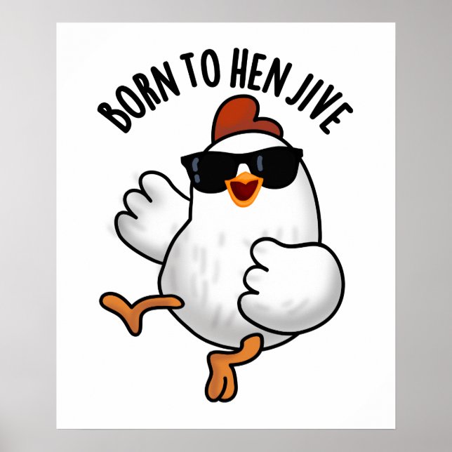 Born To Hen Jive Funny Chicken Pun  Poster (Front)