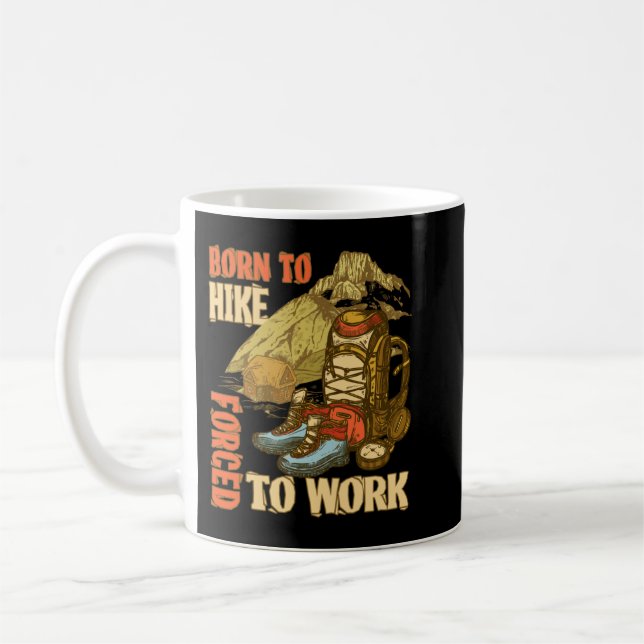 Born To Hike Forced To Work Funny Hiking Coffee Mug (Left)
