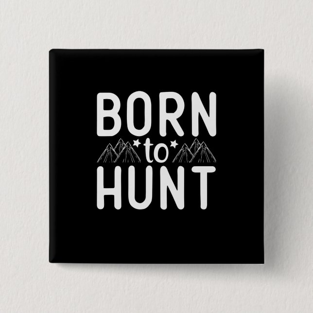 Born To Hunt Button (Front)